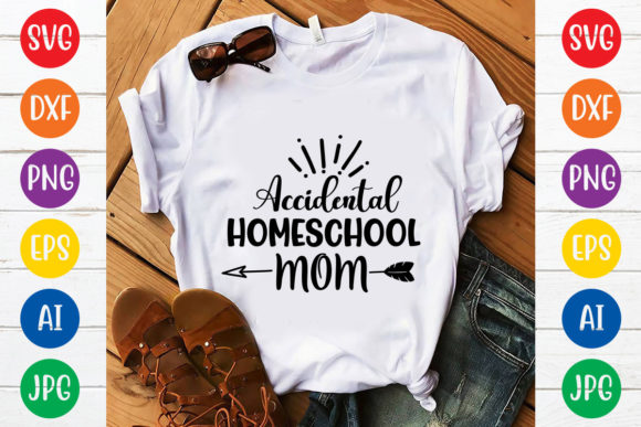 Accidental Homeschool Mom SVG: Graphics for T-Shirt Designs