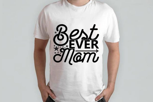 Best Mom Ever Graphics for T-Shirt Designs