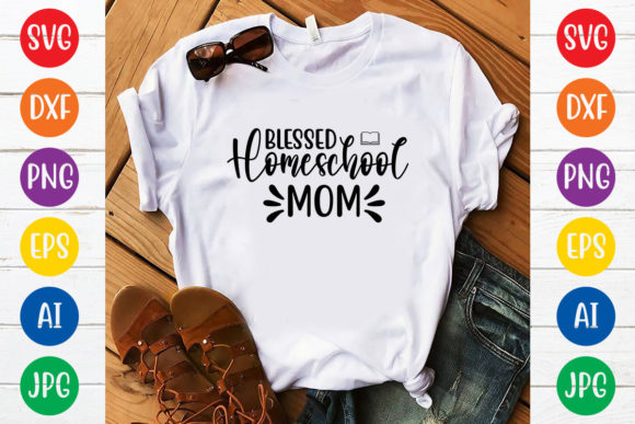 Blessed Homeschool Mom SVG: Graphics for T-Shirt Designs