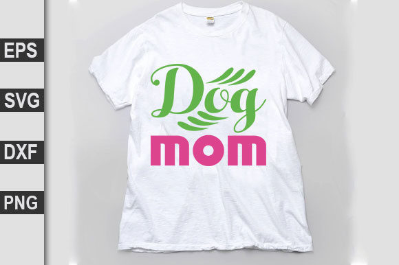 Dog Mom SVG: Graphics for T-Shirt Designs