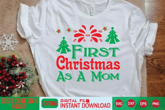 First Christmas As a Mom SVG: Graphics for T-Shirt Designs