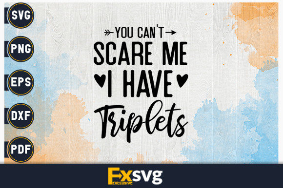 Graphics & Print Templates: You Can t Scare Me, I Have Triplets