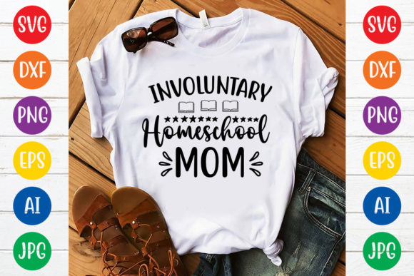 Involuntary Homeschool Mom Graphics for T-Shirt Designs