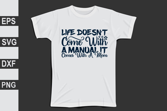 Life Doesn’t Come with a Manual Graphics for T-Shirt Designs