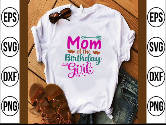 MOM of the BIRTHDAY GORL Graphics for T-Shirt Designs