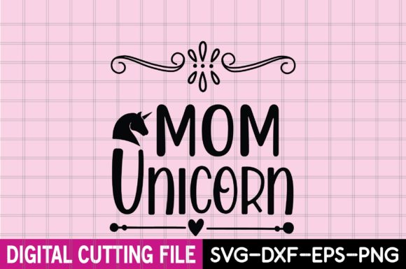MOM UNICORN SVG: Graphics for T-Shirt Designs