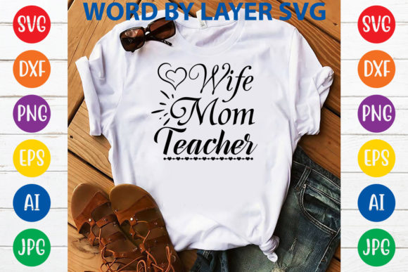 Wife Mom Teacher Graphics for T-Shirt Designs