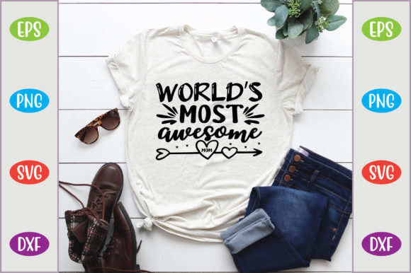 World’s Most Awesome Mom Graphics for T-Shirt Designs